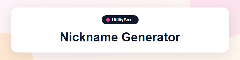 UtilityBox Nickname Generator